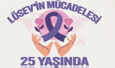 LÖSEV’in mücadelesi 25 yaşında